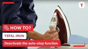 How to deactivate the auto-stop function of your iron? | Tefal